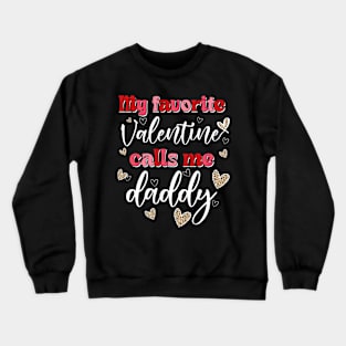 My Favorite Valentine Calls Me Daddy Crewneck Sweatshirt